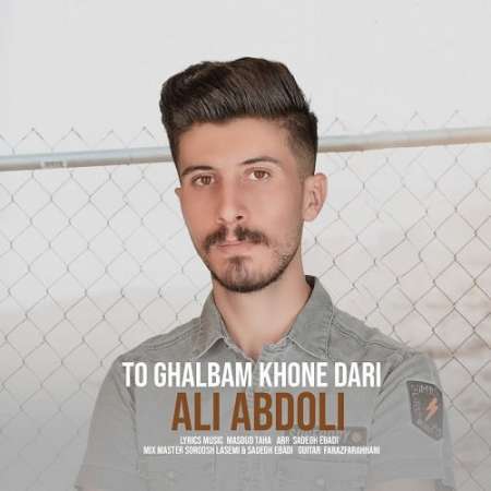 Ali Abdoli – To Ghalbam Khone Dari